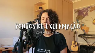PONTOS DE EXCLAMAÇÃO - Jovem Dionísio (Cover de AMARINA)