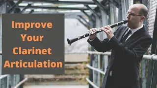 Improve Your Clarinet Articulation