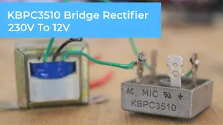 KBPC3510 Bridge Rectifier with Transformer  - 230V to 12V - AC to DC Power Supply