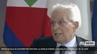 PRIMO NATALE IN CARCERE PER ONICHINI: LA MOGLIE CHIEDE LA GRAZIA A MATTARELLA | 16/12/2021