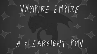 VAMPIRE EMPIRE // A CLEARSIGHT PMV