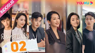 [INDO SUB] Wanita Hebat (Rising Lady) EP02 | Qin Hailu /Jin Shijia /Bai Bing | YOUKU