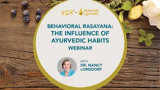 Behavioral Rasayana: The Influence of Ayurvedic Habits -- Maharishi Ayurveda