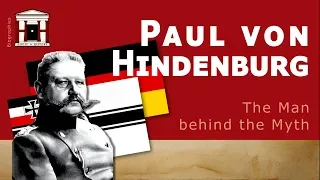 Life of Paul von Hindenburg | The Myth of Tannenberg (Biography)