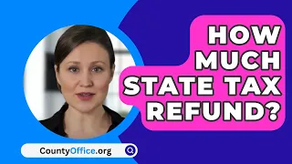 How Much State Tax Refund? - CountyOffice.org