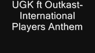 UGK ft Outkast-International Players Anthem