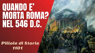 1101- Quando è morta Roma? Nel 546 d.C. [Pillole di Storia]