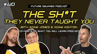 410. The Sh*t They Never Taught You with Adam Jones and Adam Ashton