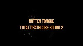 Rotten Tongue - Total Deathcore Vocal Competition Round 2