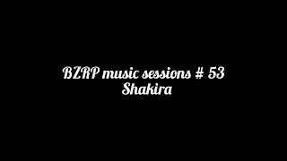 BZRP music sessions # 53 (karaoke)        Shakira