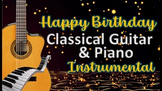 HAPPY BIRTHDAY INSTRUMENTAL #6  (Enchanting Classical Guitar & Piano - by hsc501)