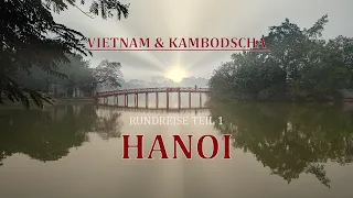 Hanoi Teil 1 der Rundreise Vietnam / Kambodscha