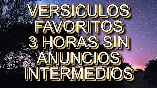 VERSÍCULOS FAVORITOS  PARA REFLEXIONAR Y ORAR . 3 HORAS.SIN INTERMEDIOS, VOZ ARMANDO GAMEZ