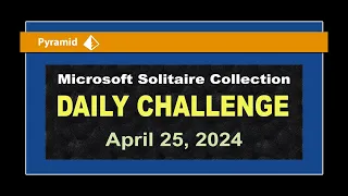 Microsoft Solitaire Collection | Daily Challenge April 25, 2024 | Pyramid