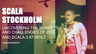 Uncovering the benefits and challenges of ZIO2 and Scala 3 at Wolt - Thomas Harper