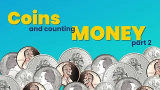 Coins and Counting Money Part 2