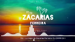 MIX - LO MEJOR DE ZACARIAS FERREIRA ( DJ OMAR DX )