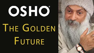 OSHO: The Golden Future