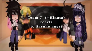 Team 7 (+Hinata) reacts to Sasuke angst / SasuHina / My AU /