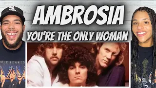 INCREDIBLE!| FIRST TIME HEARING Ambrosia -  Your The Only Woman REACTION