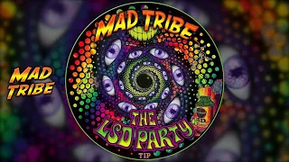 Mad Tribe - LSD Party (Kicking In)