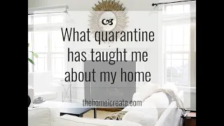 What quarantine has taught me about my home