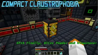 Compact Claustrophobia EP19 Finally, Blizz Powder and Glowstone!