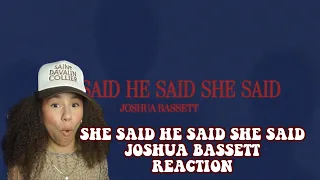 SHE SAID HE SAID SHE SAID JOSHUA BASSETT REACTION!! NOW WHO SAID WHAT 👀👀