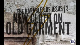 The Parables of Jesus | 3 | New Cloth on Old Garment | Paul Jennings