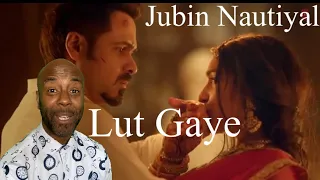 Lut Gaye - Emraan Hashmi, Yukti | Jubin N, Tanishk B, Manoj M | Bhushan K | 🇬🇧 REACTION |