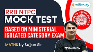 RRB NTPC 2020 | Maths Mock Test by Sajjan Singh | Based on Ministerial Isolated Category Exam