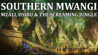 Pathfinder Regional Deep Dive: Southern Mwangi - Mzali, Osibu and the Screaming Jungle