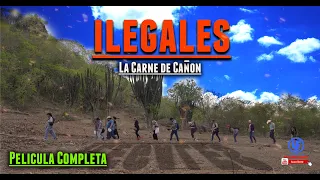 ""Los Ilegales: La Carne de Cañón"" Película Completa