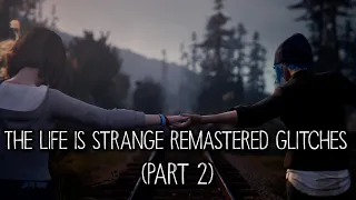 Life is Strange Remastered Glitches (Part 2)