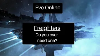 Eve Online -  Are Freighters worth buying?
