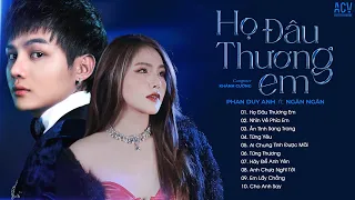 Nhạc Trẻ Mới Nhất | Họ Đâu Thương Em - Phan Duy Anh ft Ngân Ngân | Top 20 Nhạc Trẻ Hay Nhất Hiện Nay