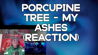 FIRST TIME HEARING!! Porcupine Tree - My Ashes (LIVE) (REACTION!!)