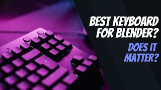 What is The Best Keyboard for Blender & does it even matter?