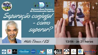 Separação conjugal - como  superar? Palestra com Hélio Tinoco / ES