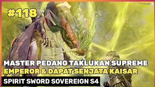 KEKUATAN PENAKLUK MASTER PEDANG 🔥‼️ - DONGHUA SPIRIT SWORD SOVEREIGN SEASON 4 PART 118