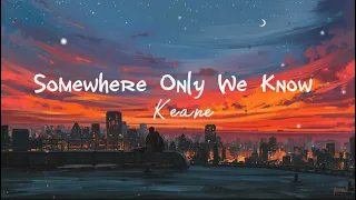 Somewhere Only We Know - Keane (Lyrics) #somewhereonlyweknow #keane #lovesong #lyrics #lyricsvideo