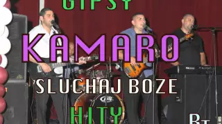 GIPSY KAMARO - SLUCHAJ BOZE HITY