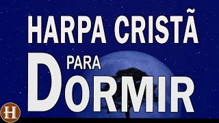 Harpa Cristã Para Dormir - Hinos Que Tocam a Alma e Trazem Lembranças Inesquecíveis | | Os Melhores