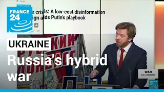 Truth or fake: Russia's hybrid war in Ukraine • FRANCE 24 English