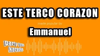 Emmanuel - Este Terco Corazon (Versión Karaoke)
