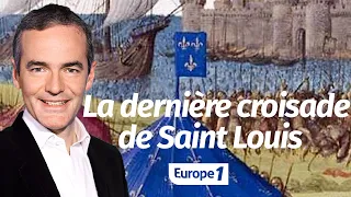 Au cœur de l'Histoire: La dernière croisade de Saint Louis (Franck Ferrand)