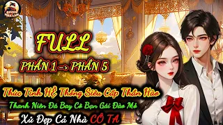 FULL|Thức Tỉnh HỆ THống Siêu Cấp Thần Hào, Thanh Niên Đá Bay Cô Bạn Gái Đào Mỏ, Xử Đẹp Cả Nhà CÔ ta.