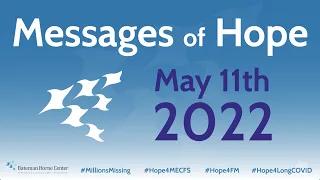 ME/CFS & FM Awareness Day Event: "Messages of Hope" Full Video 2022