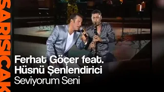Ferhat Göçer feat. Hüsnü Şenlendirici - Seviyorum Seni (Sarı Sıcak)