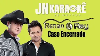 CASO ENCERRADO  RENAN & RAY JN KARAOKE